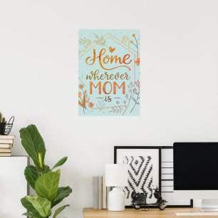 Home Wherever Mom Is Floral Typography Art Poster