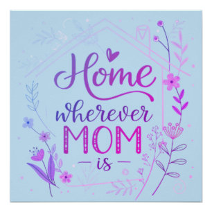 Home Wherever Mom Is Floral Typography Art Poster