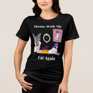 Home With My Cat Again Cat Lover Introvert Tri-Blend Shirt