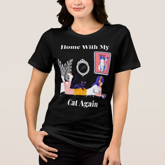 Home With My Cat Again Cat Lover Introvert Tri-Blend Shirt (Front)