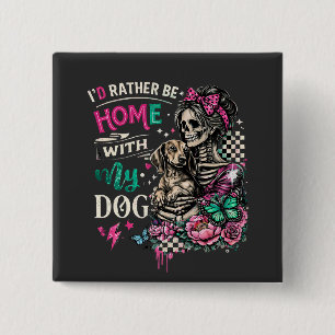 Home With My Dog Gothic Skeleton Dachshund Button