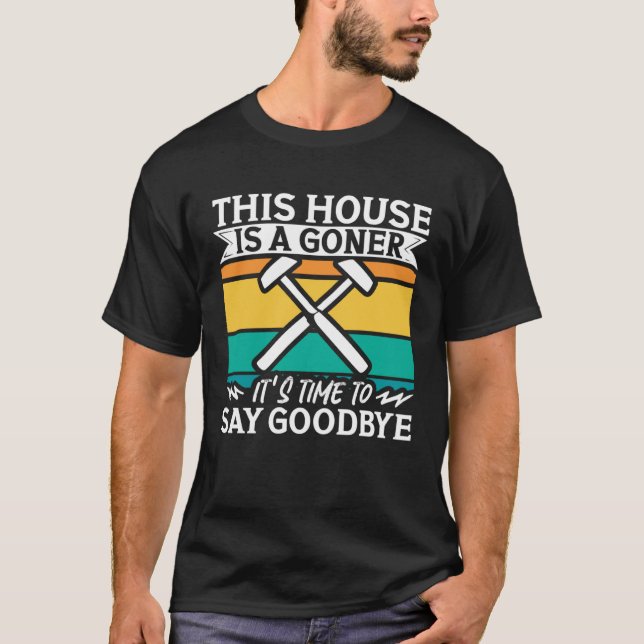 Home Wrecker Demolition Crew And House Demolition  T-Shirt (Front)