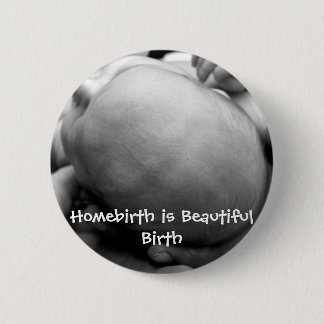 Homebirth is Beautiful Birth Pinback Button