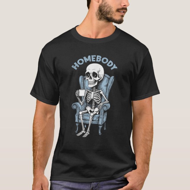 Homebody Funny Indoorsy Skeleton Introvert Shy Hal T-Shirt (Front)