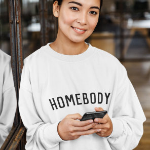 Homebody | Modern Minimalist Stylish Trendy Home Sweatshirt