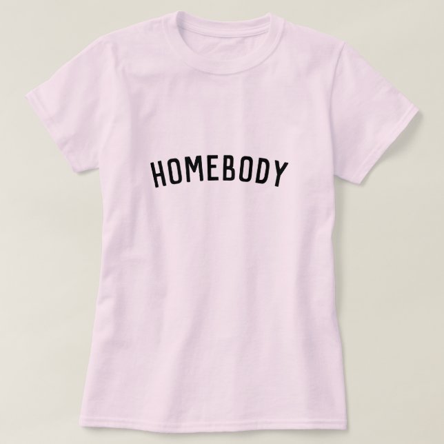 Homebody | Modern Minimalist Stylish Trendy Home T-Shirt (Design Front)