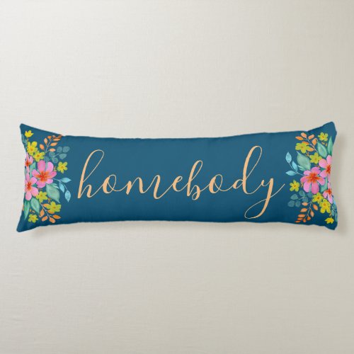 Homebody With Modern Watercolor Florals on Teal  Body Pillow