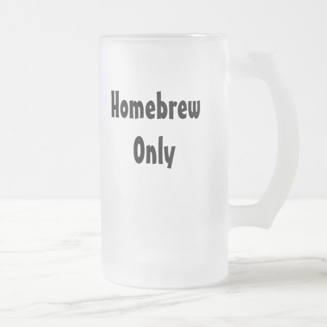 Homebrew Only Frosted Glass Beer Mug (Right)