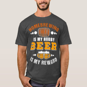 Homebrewing is my hobby Beer is my reward Classic T-Shirt