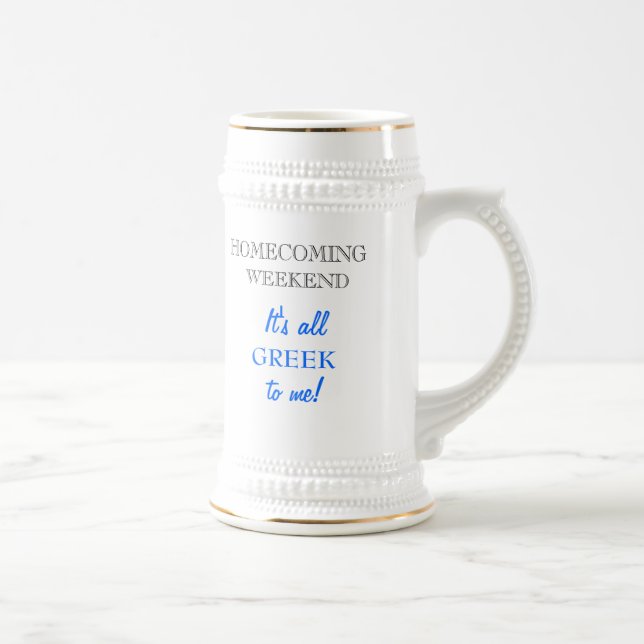 HOMECOMING "It's all GREEK to Me!" stein (ceramic) (Right)