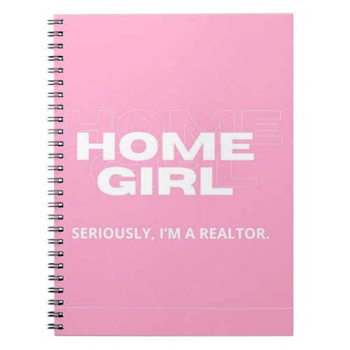HomeGirl Seriously Iâm a Realtor Notebook