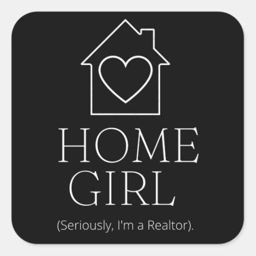 HomeGirl Seriously Iâm a Realtor Square Sticker