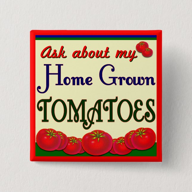 Homegrown Tomato Garden Slogan Pinback Button (Front)