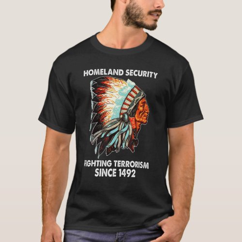 Homeland Security Fighting Terrorism 1492 Native A T_Shirt