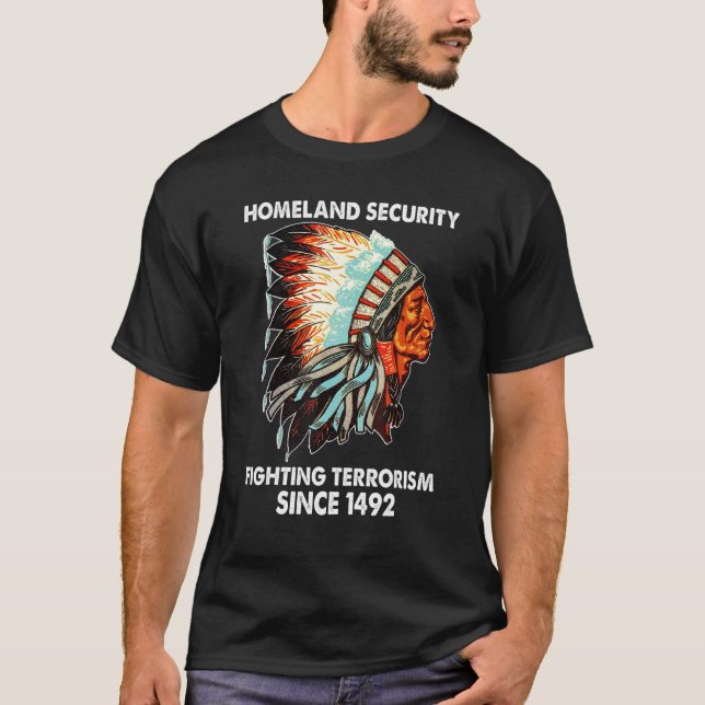 Homeland Security Fighting Terrorism 1492 Native A T-Shirt (Front)