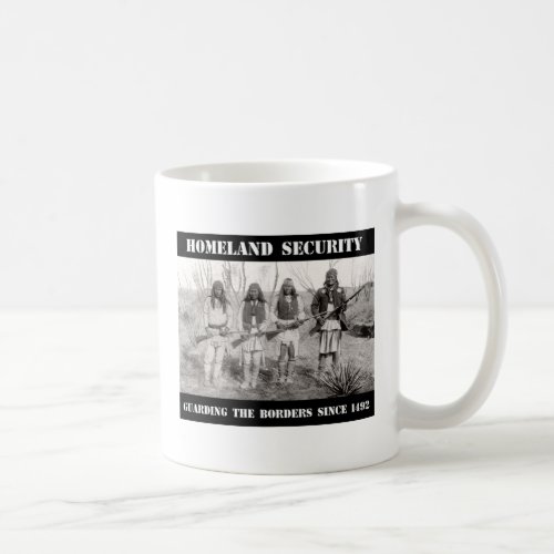 HOMELAND SECURITY Guarding The Borders since 1492 Coffee Mug