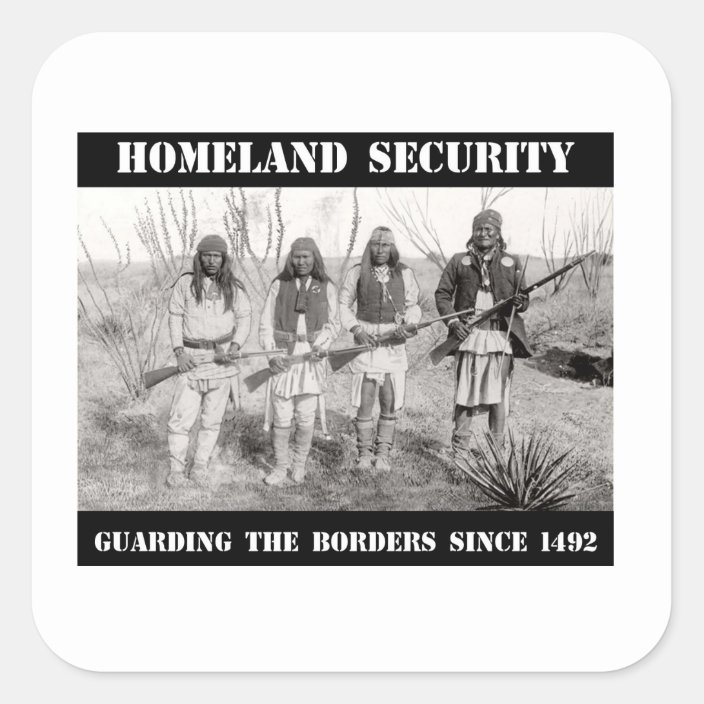 HOMELAND SECURITY Guarding The Borders Since 1492 Square Sticker ...