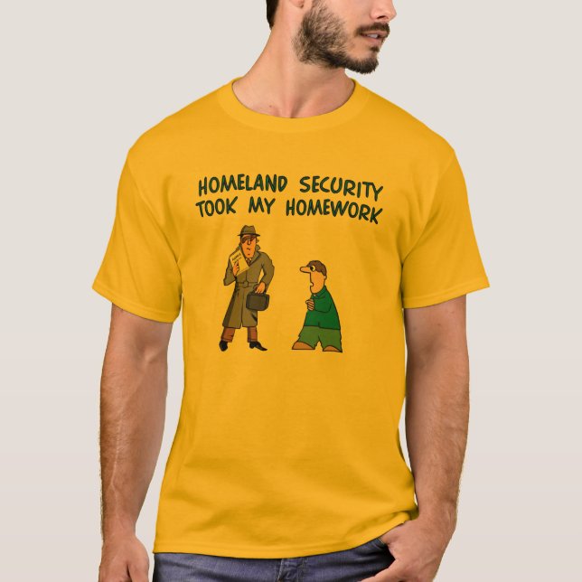 Homeland Security Homework T-Shirt (Front)