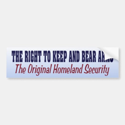 Homeland Security is  Right to Keep and Bear Arms Bumper Sticker