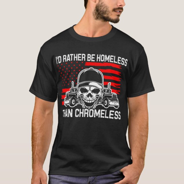 Homeless Chromeless Trucker America Flag Usa T-Shirt (Front)
