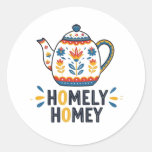 Homely homey cozy teapot design sweatshirt classic round sticker