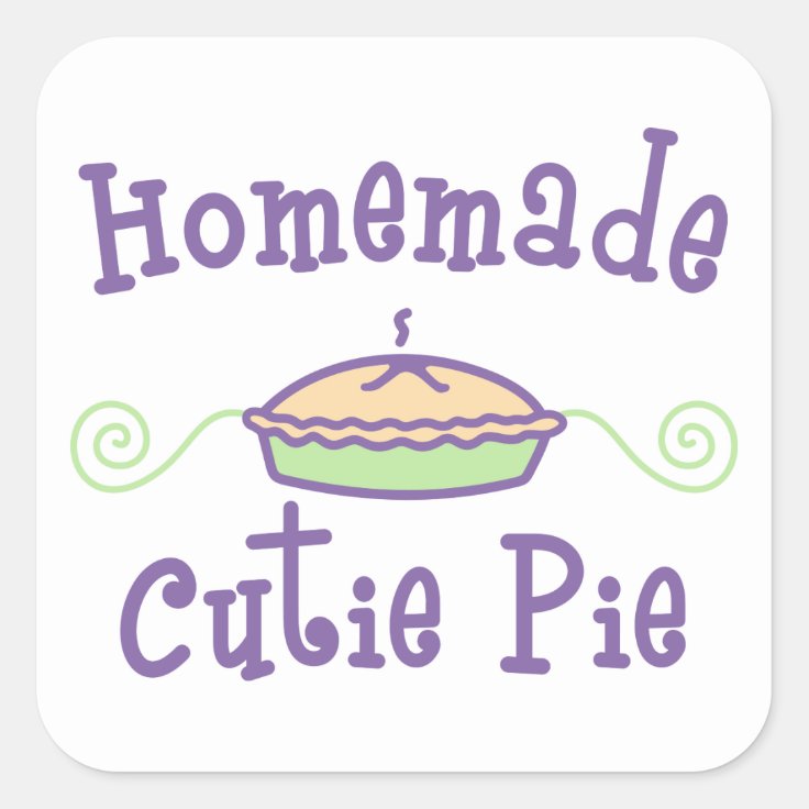 Homemade Cutie Pie Square Sticker Zazzle 
