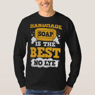 Homemade Soap Making Craft Fair Handmade Soap Make T-Shirt