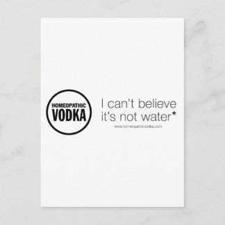 Homeopathic Vodka - I can't believe it's not water Postcard