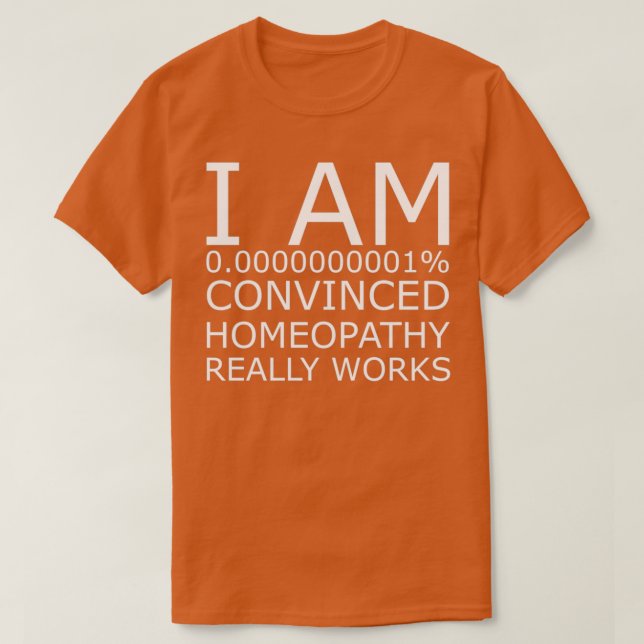 Homeopathy works  T-Shirt (Design Front)