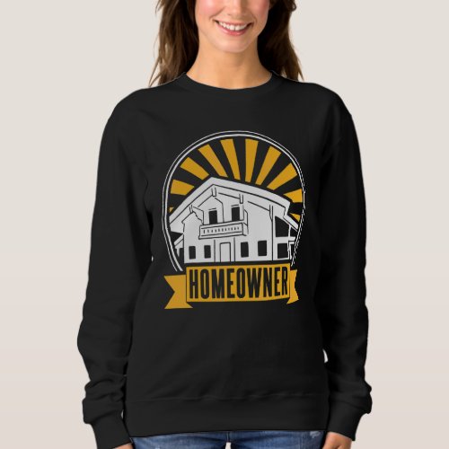 Homeowner Landlord Home House Sweatshirt