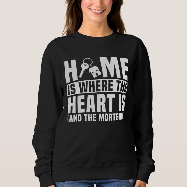 Homeowner Saying Housewarming Party Joke Sweatshirt (Front)