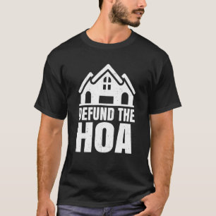 Homeowners Association Saying Defund The Hoa T-Shirt