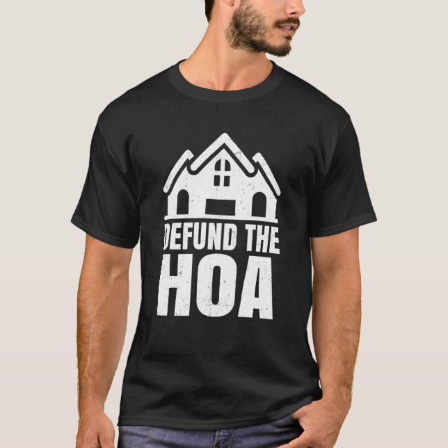 Homeowners Association Saying Defund The Hoa T-Shirt (Front)