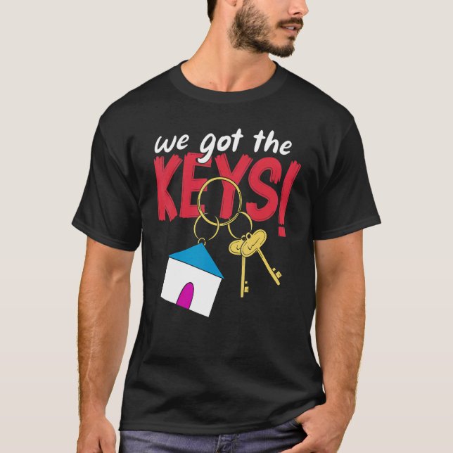 Homeowners New Homeowners We Got The Keys We Bough T-Shirt (Front)
