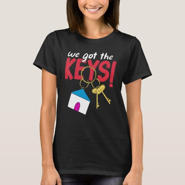 Homeowners New Homeowners We Got The Keys We Bough T-Shirt (Front)