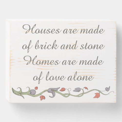 Homes Are Made of Love Alone Poem Wooden Box Sign