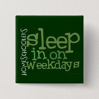 Homeschool button: Sleep in Pinback Button