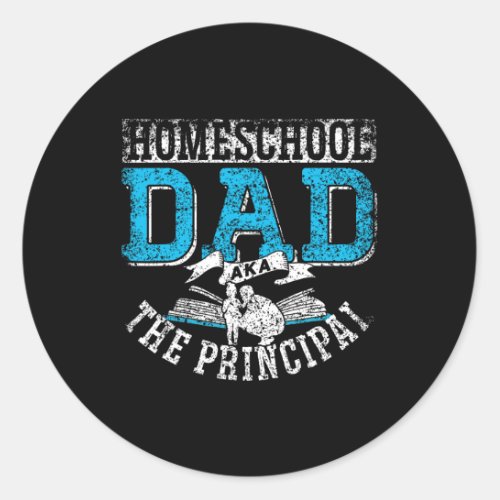 Homeschool Dad Aka The Principal Homeschooling Fat Classic Round Sticker