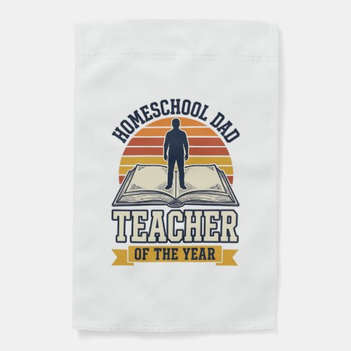 Homeschool Dad Teacher Of The Year Vintage Shirt D Garden Flag