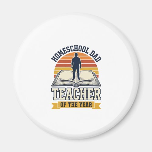 Homeschool Dad Teacher Of The Year Vintage Shirt D Magnet