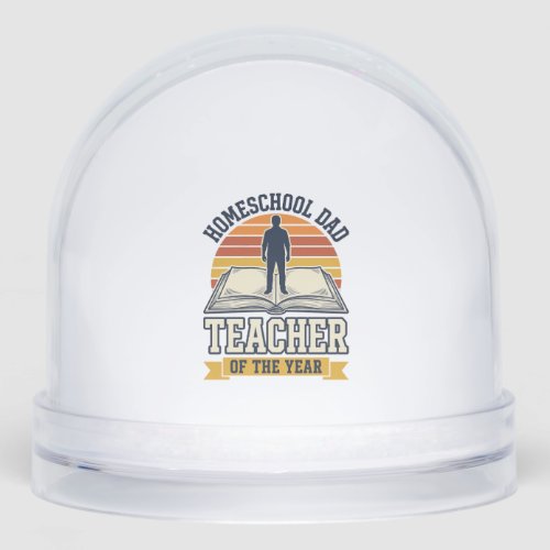 Homeschool Dad Teacher Of The Year Vintage Shirt D Snow Globe