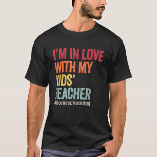 Homeschool Dad Vintage Retro Im In Love With My T-Shirt