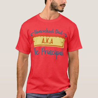 Homeschool Dadhe Principal Homeschooling Father fr T-Shirt