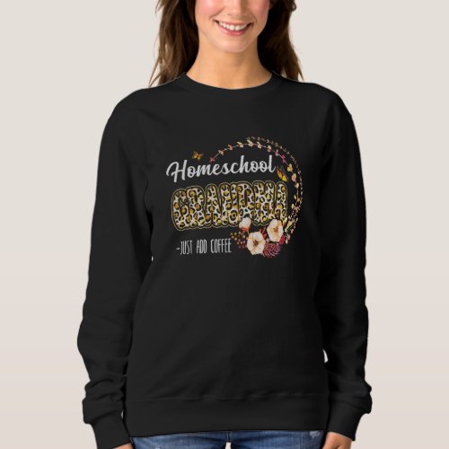 Homeschool Grandma Just Add Coffee Leopard Mother Sweatshirt