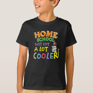 Homeschool Just Got a Lot Cooler – Fun Kids Shirt