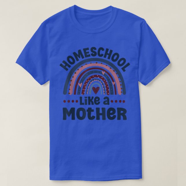 Homeschool like a mother First Day of School Homes T-Shirt (Design Front)