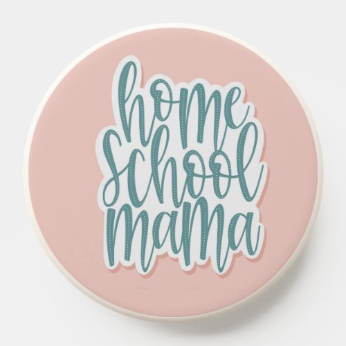 Homeschool Mama PopSocket
