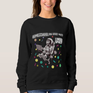 Homeschool Meme We All Wish For More Space Monkey Sweatshirt