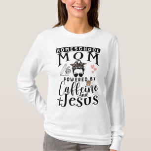 Homeschool Mom Caffeine & Jesus Coffee Lover Messy T-Shirt