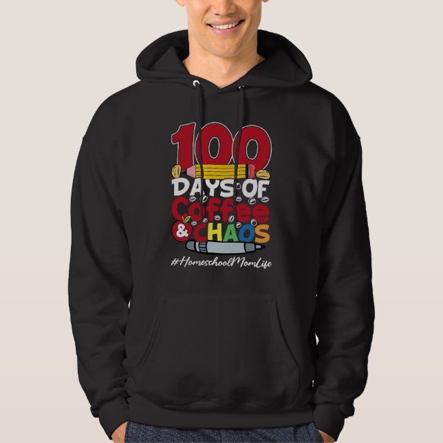 Homeschool Mom Happy Women 100 Days Of Coffee & Ch Hoodie (Front)